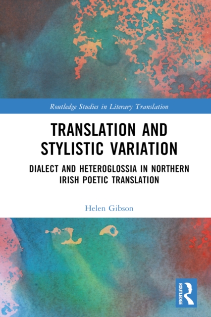 Translation and Stylistic Variation : Dialect and Heteroglossia in Northern Irish Poetic Translation, PDF eBook