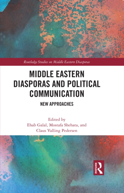 Middle Eastern Diasporas and Political Communication : New Approaches, EPUB eBook