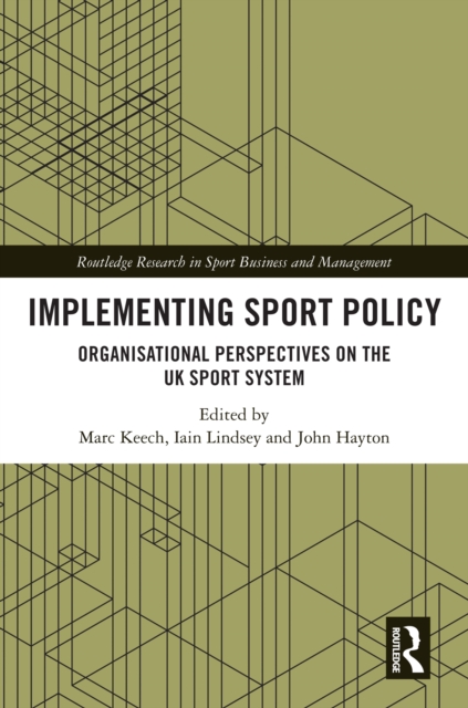 Implementing Sport Policy : Organisational Perspectives on the UK Sport System, PDF eBook