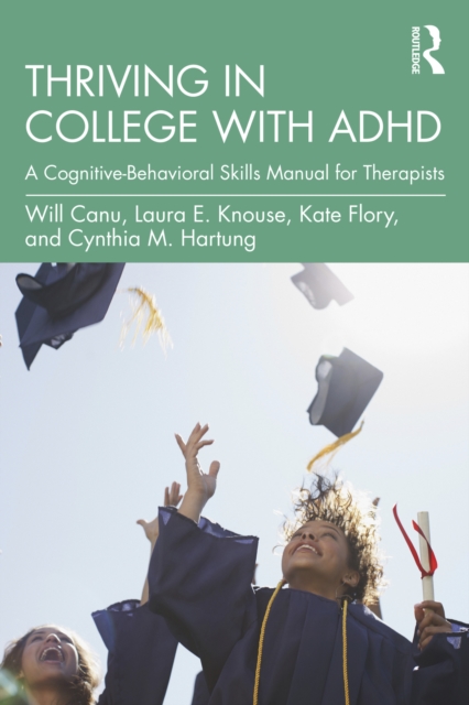 Thriving in College with ADHD : A Cognitive-Behavioral Skills Manual for Therapists, EPUB eBook