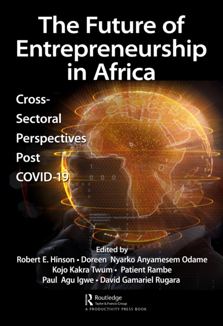 The Future of Entrepreneurship in Africa : Cross-Sectoral Perspectives Post COVID-19, PDF eBook