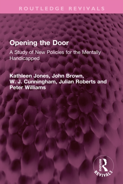 Opening the Door : A Study of New Policies for the Mentally Handicapped, PDF eBook