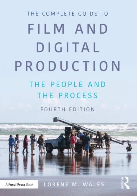 The Complete Guide to Film and Digital Production : The People and The Process, PDF eBook