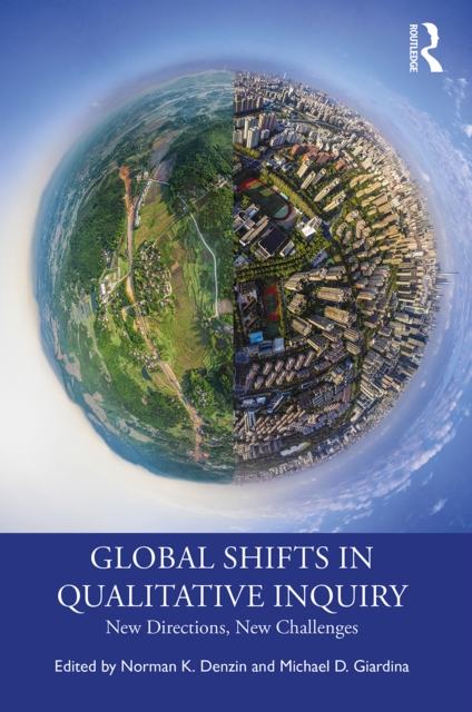 Global Shifts in Qualitative Inquiry : New Directions, New Challenges, PDF eBook