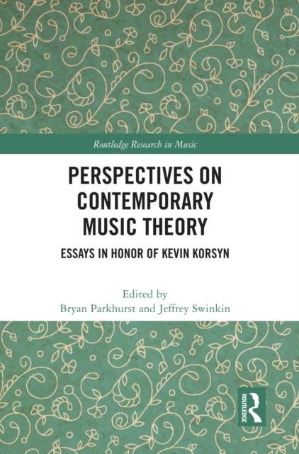 Perspectives on Contemporary Music Theory : Essays in Honor of Kevin Korsyn, PDF eBook
