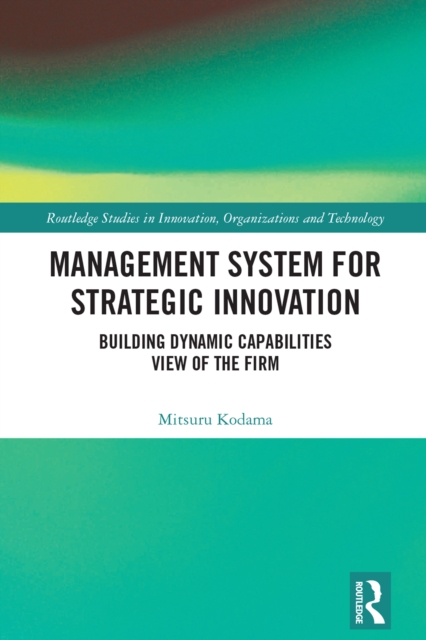 Management System for Strategic Innovation : Building Dynamic Capabilities View of the Firm, PDF eBook