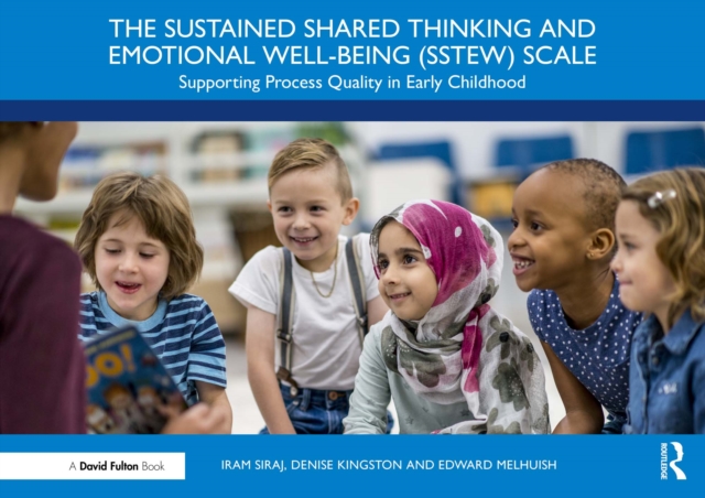 The Sustained Shared Thinking and Emotional Well-being (SSTEW) Scale : Supporting Process Quality in Early Childhood, PDF eBook