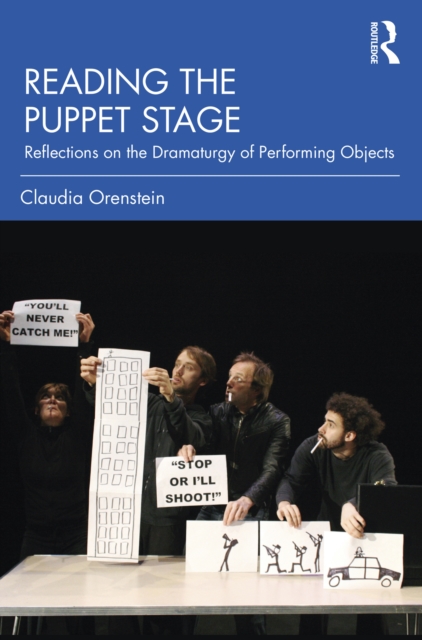 Reading the Puppet Stage : Reflections on the Dramaturgy of Performing Objects, PDF eBook