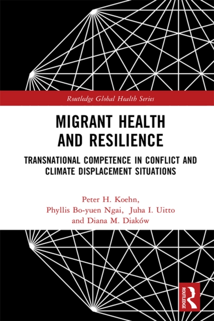 Migrant Health and Resilience : Transnational Competence in Conflict and Climate Displacement Situations, PDF eBook