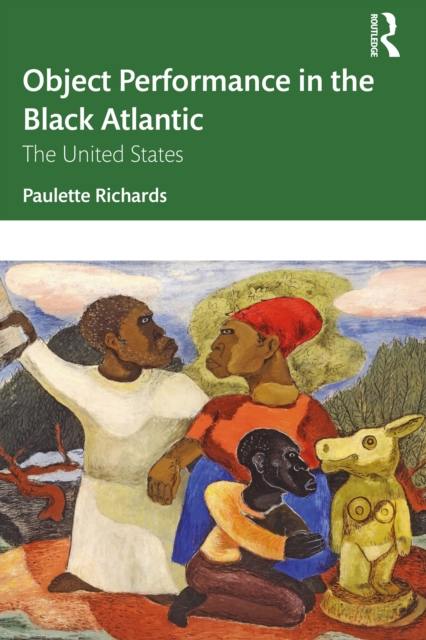 Object Performance in the Black Atlantic : The United States, EPUB eBook