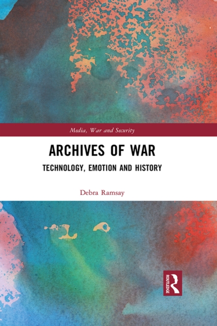 Archives of War : Technology, Emotion and History, EPUB eBook