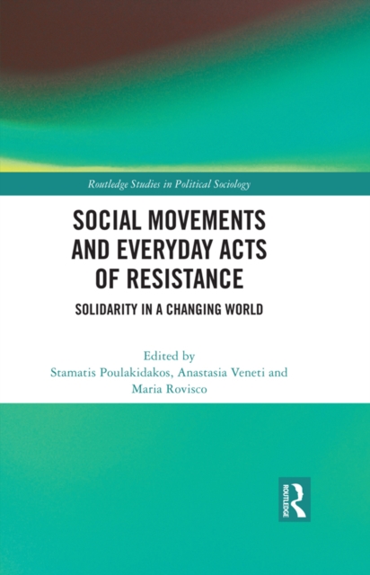 Social Movements and Everyday Acts of Resistance : Solidarity in a Changing World, PDF eBook