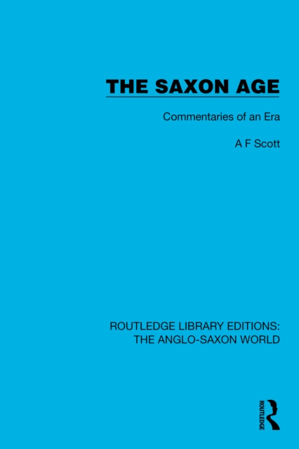 The Saxon Age : Commentaries of an Era, PDF eBook