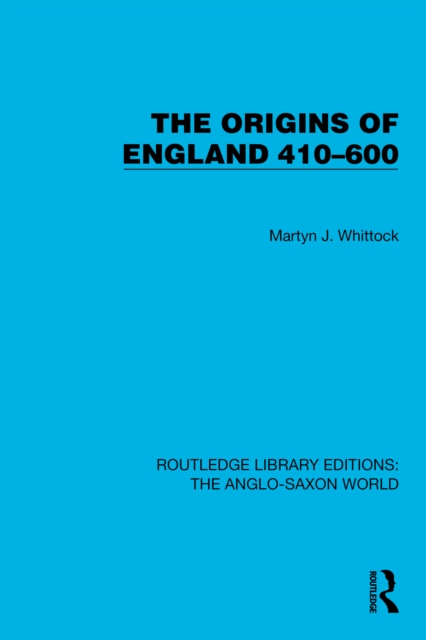 The Origins of England 410-600, EPUB eBook