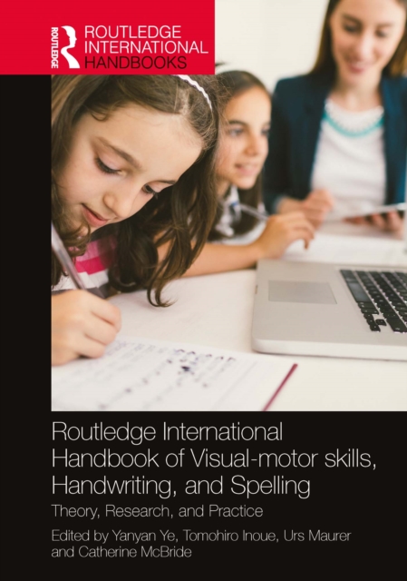 Routledge International Handbook of Visual-motor skills, Handwriting, and Spelling : Theory, Research, and Practice, PDF eBook