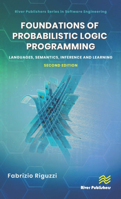 Foundations of Probabilistic Logic Programming : Languages, Semantics, Inference and Learning, EPUB eBook