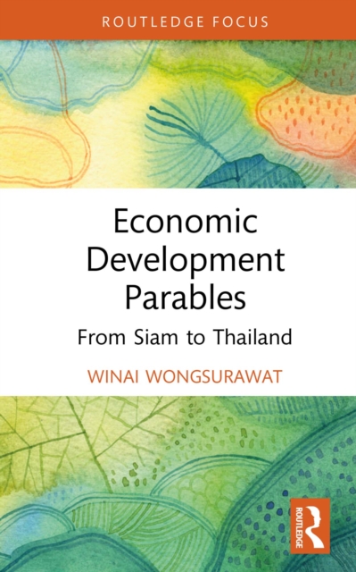 Economic Development Parables : From Siam to Thailand, EPUB eBook