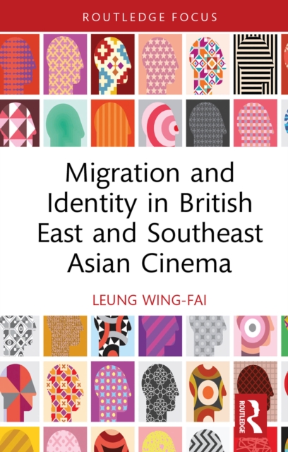 Migration and Identity in British East and Southeast Asian Cinema, PDF eBook