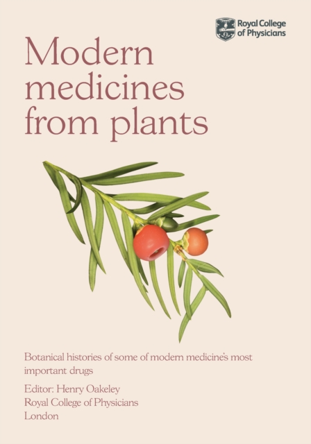 Modern Medicines from Plants : Botanical histories of some of modern medicine's most important drugs, PDF eBook