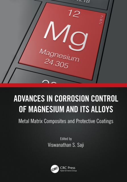 Advances in Corrosion Control of Magnesium and its Alloys : Metal Matrix Composites and Protective Coatings, PDF eBook