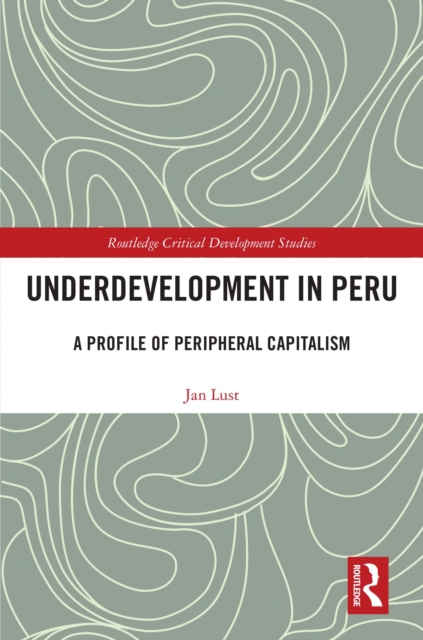 Underdevelopment in Peru : A Profile of Peripheral Capitalism, PDF eBook