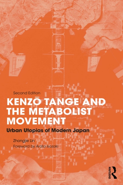 Kenzo Tange and the Metabolist Movement : Urban Utopias of Modern Japan, EPUB eBook