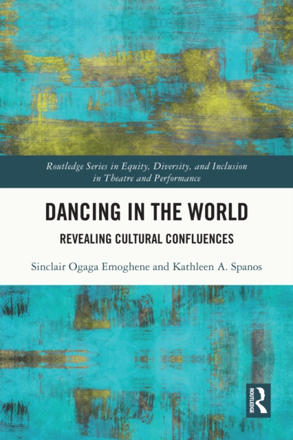 Dancing in the World : Revealing Cultural Confluences, PDF eBook