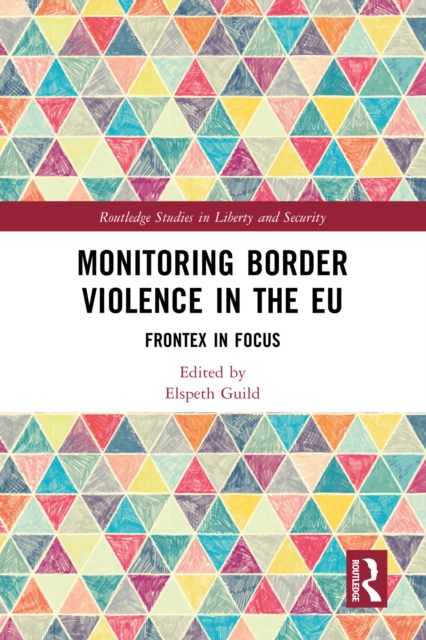 Monitoring Border Violence in the EU : Frontex in Focus, PDF eBook