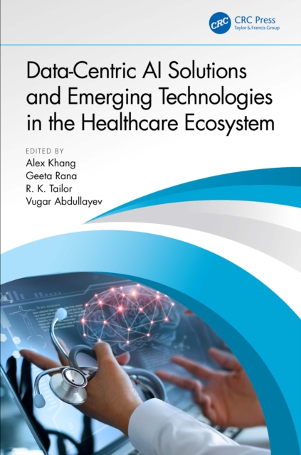 Data-Centric AI Solutions and Emerging Technologies in the Healthcare Ecosystem, PDF eBook