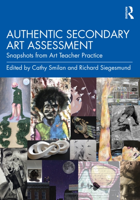 Authentic Secondary Art Assessment : Snapshots from Art Teacher Practice, EPUB eBook