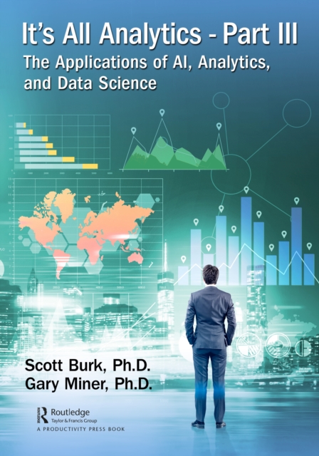 It's All Analytics, Part III : The Applications of AI, Analytics, and Data Science, PDF eBook