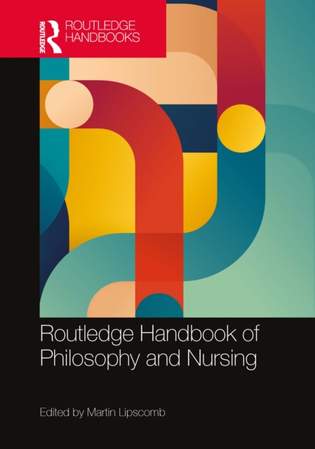 Routledge Handbook of Philosophy and Nursing, PDF eBook