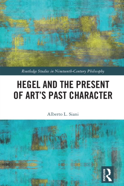 Hegel and the Present of Art's Past Character, PDF eBook