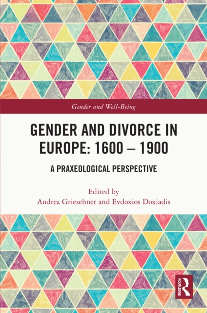 Gender and Divorce in Europe: 1600 - 1900 : A Praxeological Perspective, PDF eBook