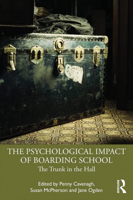 The Psychological Impact of Boarding School : The Trunk in the Hall, PDF eBook