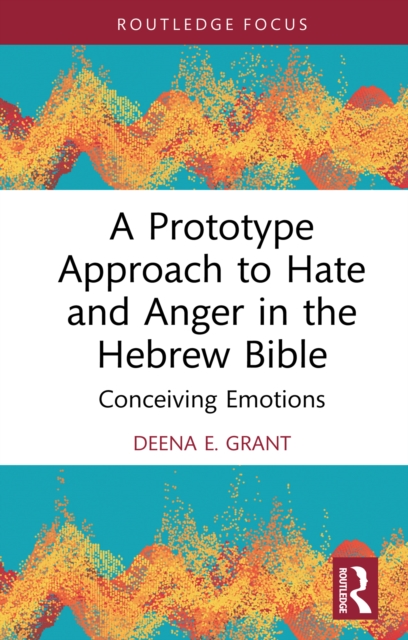 A Prototype Approach to Hate and Anger in the Hebrew Bible, PDF eBook