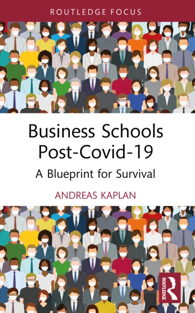 Business Schools post-Covid-19 : A Blueprint for Survival, PDF eBook