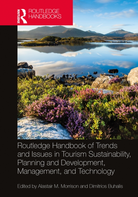 Routledge Handbook of Trends and Issues in Tourism Sustainability, Planning and Development, Management, and Technology, PDF eBook