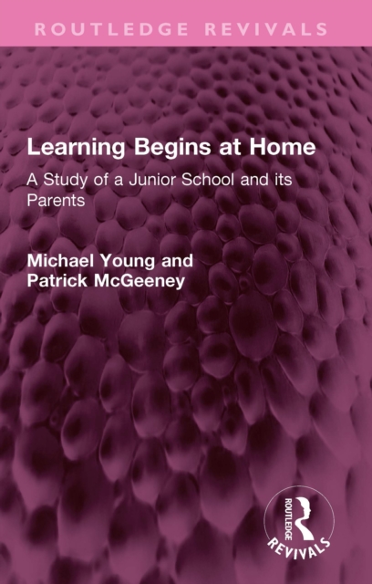 Learning Begins at Home : A Study of a Junior School and its Parents, EPUB eBook