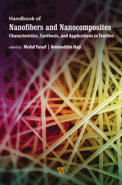 Handbook of Nanofibers and Nanocomposites : Characteristics, Synthesis, and Applications in Textiles, PDF eBook