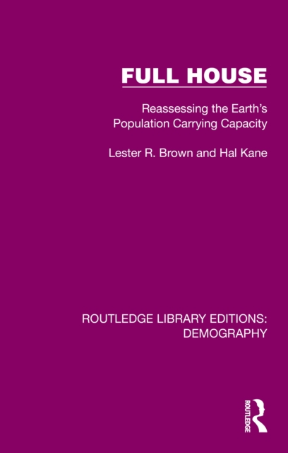 Full House : Reassessing the Earth's Population Carrying Capacity, PDF eBook