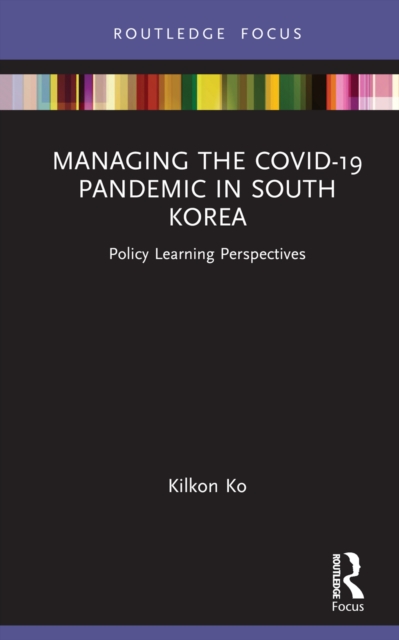 Managing the COVID-19 Pandemic in South Korea : Policy Learning Perspectives, PDF eBook