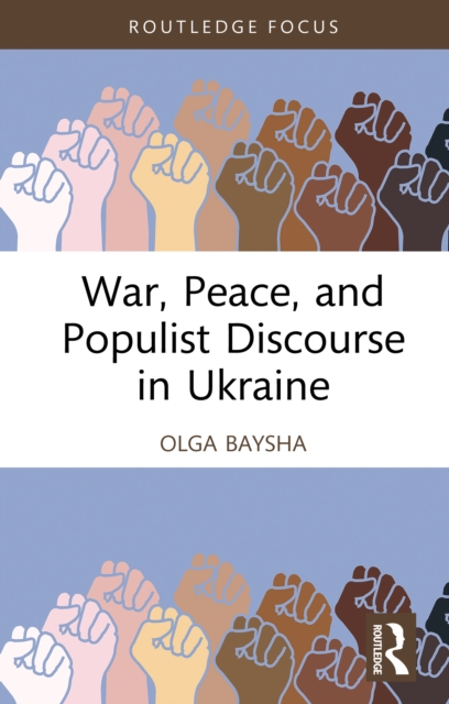 War, Peace, and Populist Discourse in Ukraine, PDF eBook