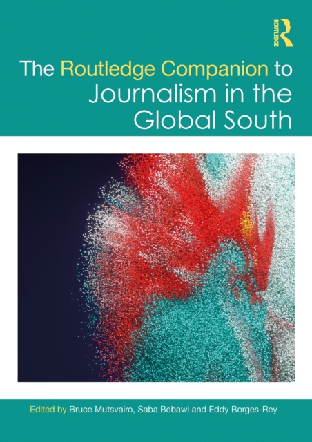 The Routledge Companion to Journalism in the Global South, PDF eBook