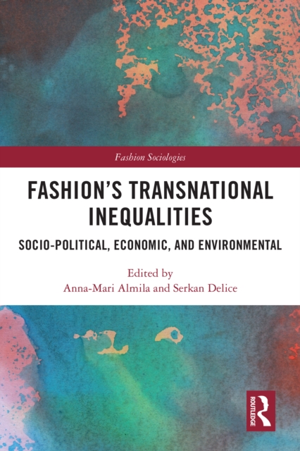 Fashion's Transnational Inequalities : Socio-Political, Economic, and Environmental, PDF eBook