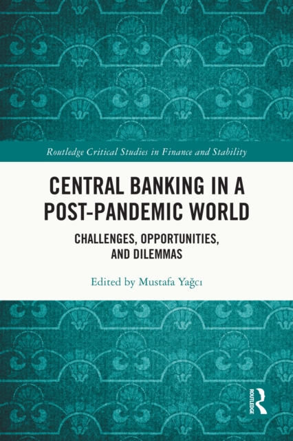 Central Banking in a Post-Pandemic World : Challenges, Opportunities, and Dilemmas, EPUB eBook