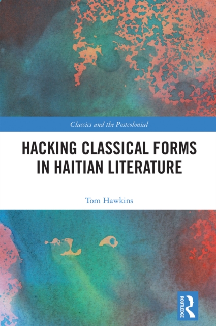 Hacking Classical Forms in Haitian Literature, PDF eBook