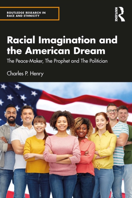 Racial Imagination and the American Dream : The Peace-Maker, The Prophet and The Politician, PDF eBook
