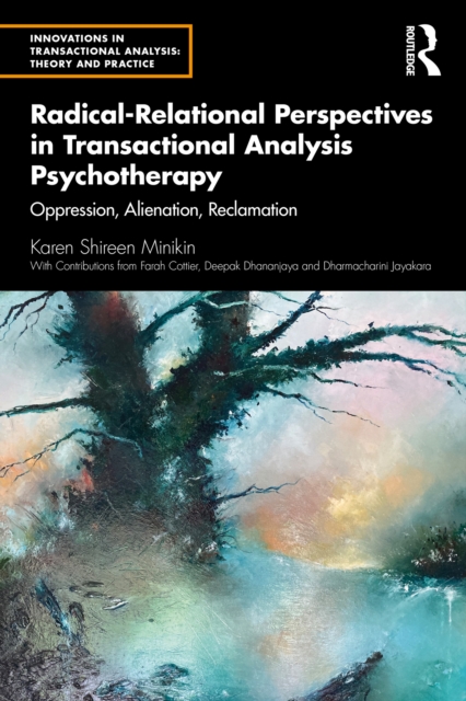 Radical-Relational Perspectives in Transactional Analysis Psychotherapy : Oppression, Alienation, Reclamation, PDF eBook
