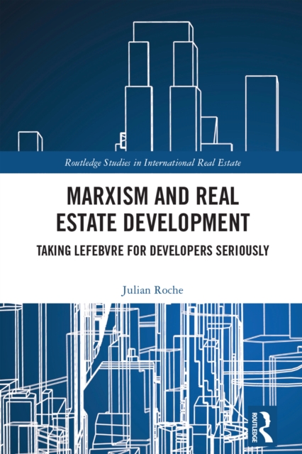 Marxism and Real Estate Development : Taking Lefebvre for Developers Seriously, PDF eBook